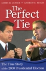 Perfect Tie : The True Story of the 2000 Presidential Election - eBook