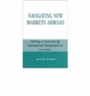 Navigating New Markets Abroad : Charting a Course for the International Businessperson - Book