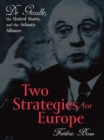 Two Strategies for Europe : De Gaulle, the United States, and the Atlantic Alliance - eBook
