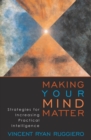 Making Your Mind Matter : Strategies for Increasing Practical Intelligence - eBook
