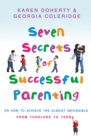 Seven Secrets Of Successful Parenting : Or How to Achieve the Almost Impossible - Book