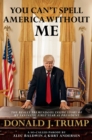 You Can't Spell America Without Me : The Really Tremendous Inside Story of My Fantastic First Year as President Donald J. Trump (A So-Called Parody) - Book
