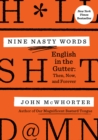 Nine Nasty Words : English in the Gutter - Then, Now, and Forever - Book