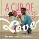 A Cup of Love : Relationship Goals for Kids - Book