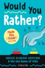 Would You Rather? Made You Think! Edition : Answer Hilarious Questions and Win the Game of Wits - Book