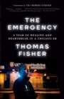 The Emergency : A Year of Healing and Heartbreak in a Chicago ER - Book