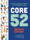 Core 52 Family Edition : Build Kids' Bible Confidence in 10 Minutes a Day: A Daily Devotional - Book