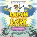 The First Helping (Lunch Lady Books 1 & 2) : The Cyborg Substitute and the League of Librarians Unabridged - Book