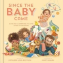 Since the Baby Came : A Sibling's Learning-to-Love Story in 16 Poems - Book