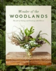 Wonder of the Woodlands : The Art of Seeing and Creating with Nature - Book