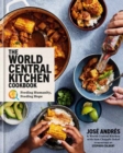 The World Central Kitchen Cookbook : Feeding Humanity, Feeding Hope - Book