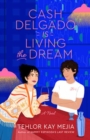 Cash Delgado Is Living the Dream : A Novel - Book