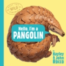 Hello, I'm a Pangolin (Meet the Wild Things, Book 2) - Book
