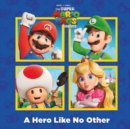 A A Hero Like No Other (Nintendo and Illumination present The Super Mario Bros. Movie) - Book
