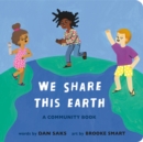 We Share This Earth : A Community Book - Book