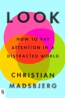 Look : How to Pay Attention in a Distracted World - Book