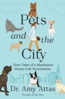 Pets And The City : True Tales of a Manhattan House Call Veterinarian - Book
