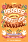 My First Prayer and Gratitude Journal : Daily Blessings and Bible Verses for Kids - Book