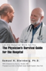 The Physician's Survival Guide for the Hospital : Let the Hospital Work for You - eBook