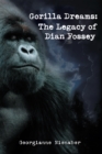 Gorilla Dreams: the Legacy of Dian Fossey : The Legacy of Dian Fossey - eBook
