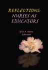Reflections: Nurses as Educators - eBook