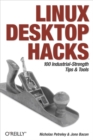 Linux Desktop Hacks : Tips & Tools for Customizing and Optimizing your OS - eBook