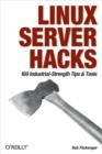 Linux Server Hacks : 100 Industrial-Strength Tips and Tools - eBook