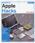 Big Book of Apple Hacks : Tips and Tools for Unlocking the Power of Your Apple Devices - Book