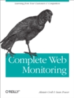 Complete Web Monitoring : Watching your visitors, performance, communities, and competitors - eBook
