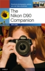 The Nikon D90 Companion : Practical Photography Advice You Can Take Anywhere - eBook