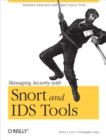 Managing Security with Snort & IDS Tools : Intrusion Detection with Open Source Tools - eBook