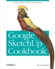 Google Sketchup Cookbook : Practical Recipes and Essential Techniques - eBook