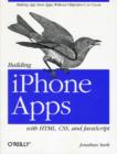 Building iPhone Apps with HTML, CSS, and JavaScript : Making App Store Apps without Objective-C or Cocoa - Book