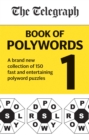 The Telegraph Book of Polywords : A brand new collection of 150 fast and entertaining polyword puzzles - Book