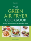 The Green Air Fryer Cookbook : 80 quick and tasty vegan and vegetarian recipes - eBook