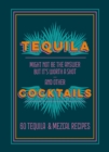 Tequila Cocktails : 60 Tequila & Mezcal Recipes - eBook