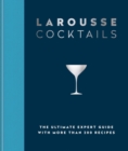 Larousse Cocktails : The ultimate expert guide with more than 200 recipes - Book
