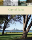 City of Parks : The Story of Minneapolis Parks - Book