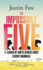 The Impossible Five : In search of South Africa's most elusive mammals - eBook