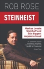 Steinheist : Markus Jooste, Steinhoff & SA's biggest corporate fraud - Book