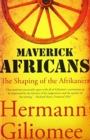 Maverick Africans : The Shaping of the Afrikaners - Book
