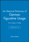 An Historical Dictionary of German Figurative Usage, Fascicle 39 : From Organ to Pflug - Book