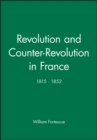 Revolution and Counter-Revolution in France : 1815 - 1852 - Book