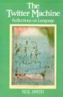 The Twitter Machine : Reflections on Language - Book