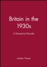 Britain in the 1930s : A Deceptive Decade - Book
