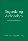 Engendering Archaeology : Women and Prehistory - Book