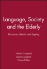 Language, Society and the Elderly : Discourse, Identity and Ageing - Book