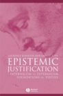 Epistemic Justification : Internalism vs. Externalism, Foundations vs. Virtues - Book