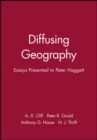 Diffusing Geography : Essays Presented to Peter Haggett - Book