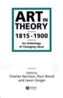 Art in Theory 1815-1900 : An Anthology of Changing Ideas - Book